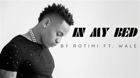 In My Bed (Rotimi song) .